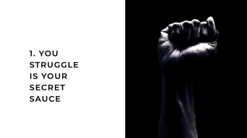Point 1 "Your Struggle is Your Secret Sauce" with a hand raised as a fist