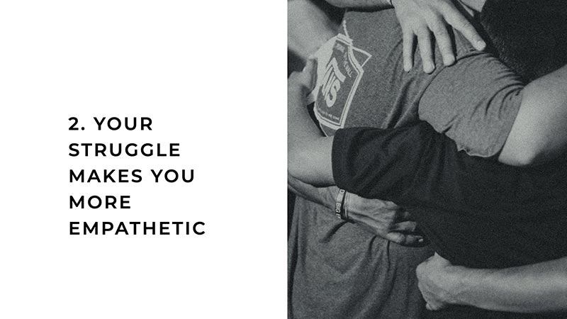 Point 2 Your Struggle Makes You More Empathetic with a pciture of people hugging.