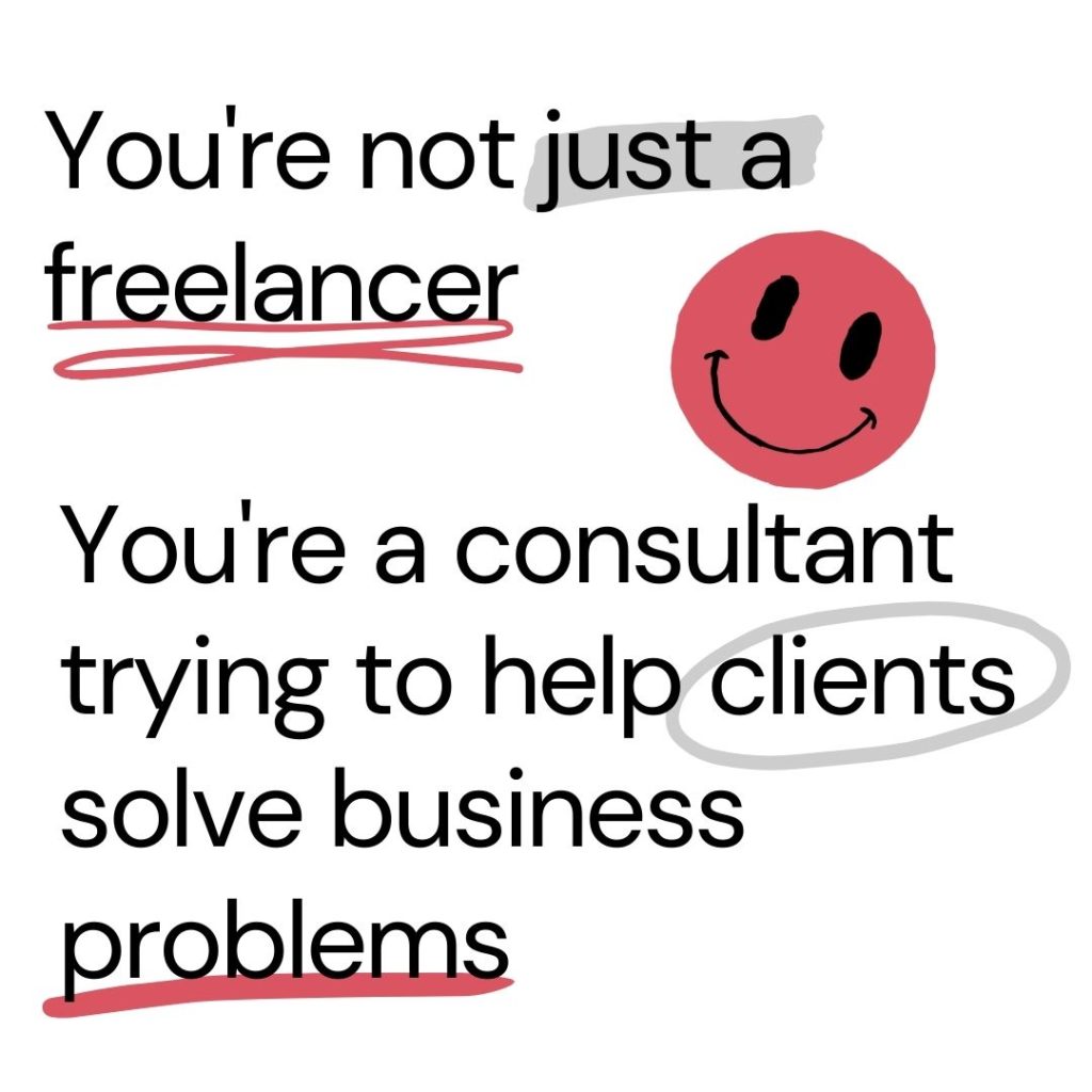 Text that reads "You're not just a freelancer. You're a consultant trying to help clients solve business problems."