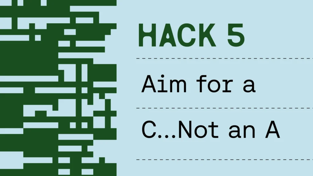 Hack 5 aim for a C...not an A