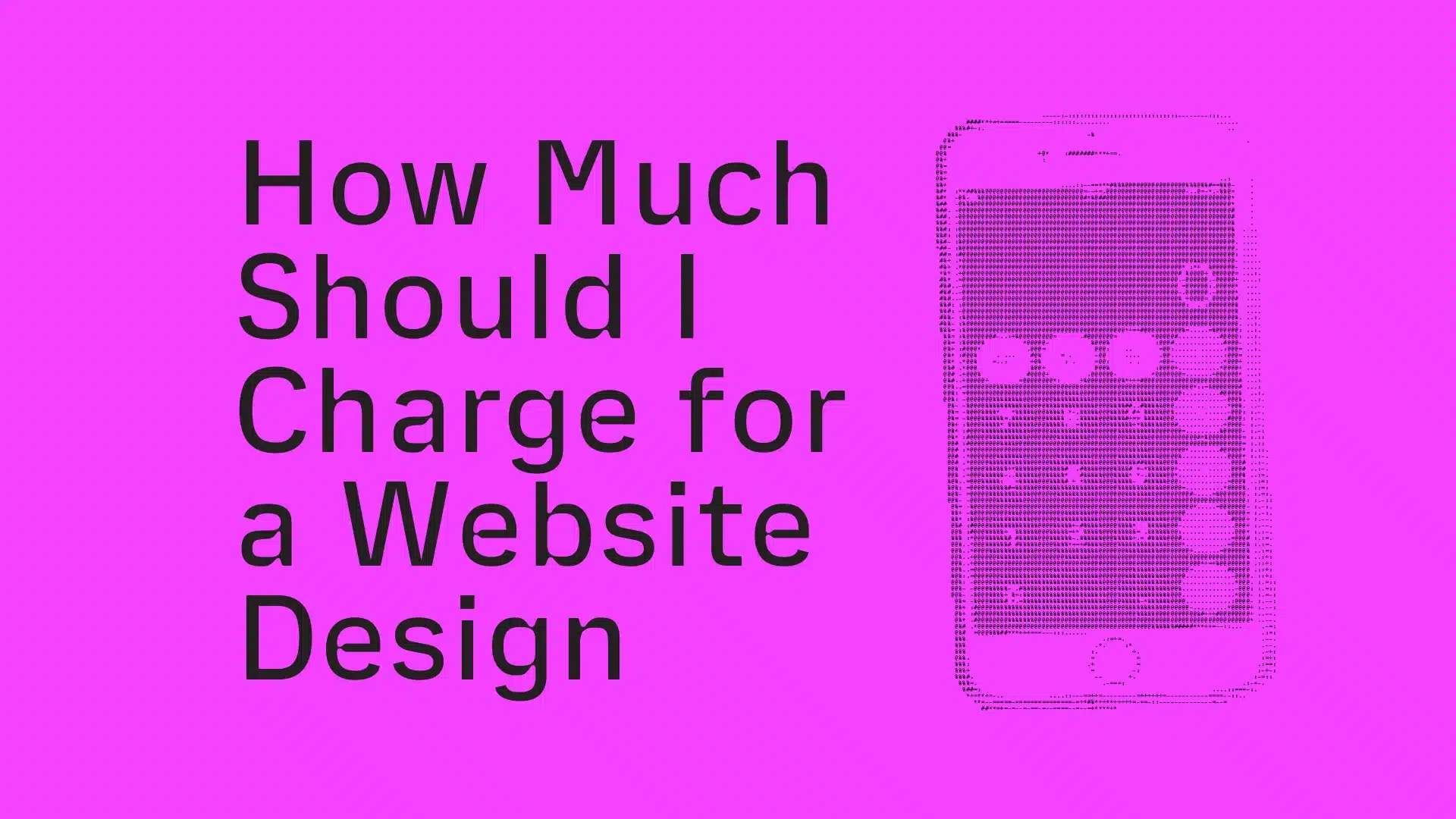 A vibrant pink image featuring the text “How Much Should I Charge for a Website Design” in bold black letters on the left. On the right, there is a stylized representation of a smartphone with a calculator app interface displayed, created using a halftone dot pattern. The image combines design elements to symbolize the calculation and decision-making process for web design pricing.